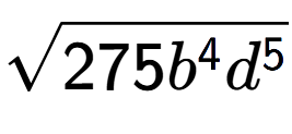 A LaTex expression showing square root of 275{b to the power of 4 {d} to the power of 5 }