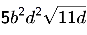 A LaTex expression showing 5{b} to the power of 2 {d} to the power of 2 square root of 11d