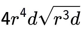 A LaTex expression showing 4{r} to the power of 4 dsquare root of {r to the power of 3 d}