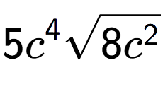 A LaTex expression showing 5{c} to the power of 4 square root of 8{c to the power of 2 }
