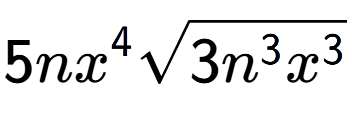 A LaTex expression showing 5n{x} to the power of 4 square root of 3{n to the power of 3 {x} to the power of 3 }