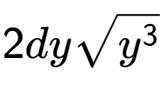 A LaTex expression showing 2dysquare root of {y to the power of 3 }