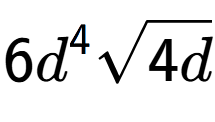 A LaTex expression showing 6{d} to the power of 4 square root of 4d