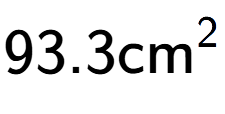 A LaTex expression showing 93.3\text{cm} to the power of 2