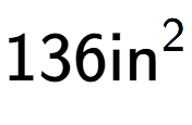 A LaTex expression showing 136\text{in} to the power of 2