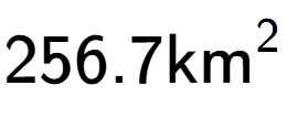 A LaTex expression showing 256.7\text{km} to the power of 2