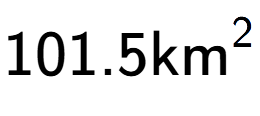A LaTex expression showing 101.5\text{km} to the power of 2