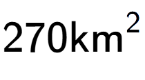 A LaTex expression showing 270\text{km} to the power of 2