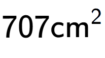 A LaTex expression showing 707\text{cm} to the power of 2