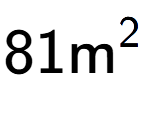 A LaTex expression showing 81\text{m} to the power of 2