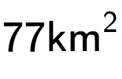 A LaTex expression showing 77\text{km} to the power of 2