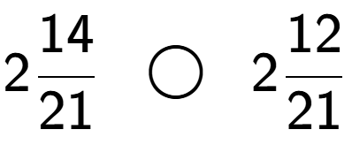 A LaTex expression showing 214 over 21 \;\; \bigcirc \;\;212 over 21