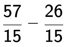 A LaTex expression showing 57 over 15 - 26 over 15