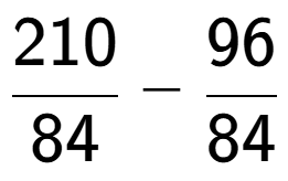 A LaTex expression showing 210 over 84 - 96 over 84
