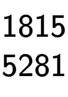 A LaTex expression showing 1815\\5281