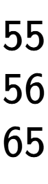 A LaTex expression showing 55\\56\\65