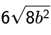 A LaTex expression showing 6square root of 8{b to the power of 2 }