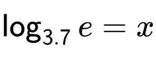 A LaTex expression showing \log sub 3.7 e = x