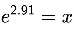 A LaTex expression showing e to the power of 2.91 = x