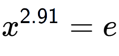 A LaTex expression showing x to the power of 2.91 = e