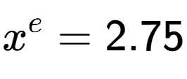 A LaTex expression showing x to the power of e = 2.75