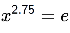 A LaTex expression showing x to the power of 2.75 = e