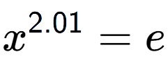 A LaTex expression showing x to the power of 2.01 = e