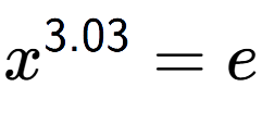 A LaTex expression showing x to the power of 3.03 = e