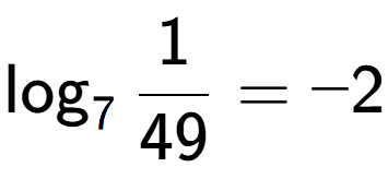 A LaTex expression showing \log sub 7 1 over 49 = -2