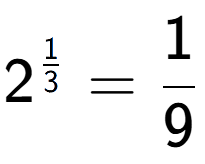 A LaTex expression showing 2 to the power of 1 over 3 = 1 over 9