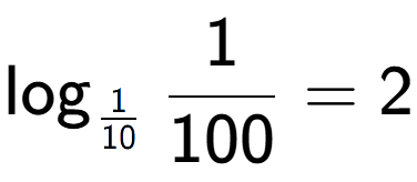 A LaTex expression showing \log sub 1 over 10 1 over 100 = 2