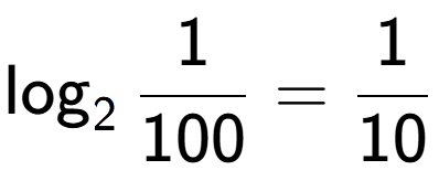 A LaTex expression showing \log sub 2 1 over 100 = 1 over 10
