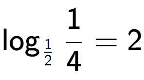 A LaTex expression showing \log sub 1 over 2 1 over 4 = 2
