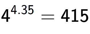 A LaTex expression showing 4 to the power of 4.35 = 415