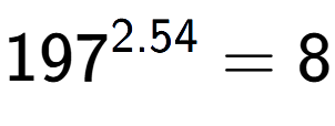 A LaTex expression showing 197 to the power of 2.54 = 8