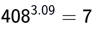 A LaTex expression showing 408 to the power of 3.09 = 7