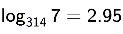A LaTex expression showing \log sub 314 7 = 2.95