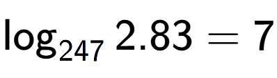 A LaTex expression showing \log sub 247 2.83 = 7