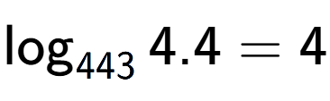A LaTex expression showing \log sub 443 4.4 = 4