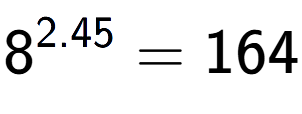 A LaTex expression showing 8 to the power of 2.45 = 164