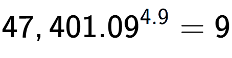 A LaTex expression showing 47,401.09 to the power of 4.9 = 9