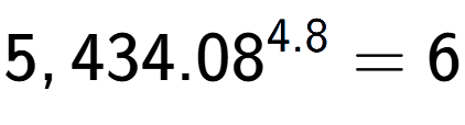 A LaTex expression showing 5,434.08 to the power of 4.8 = 6