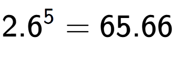 A LaTex expression showing 2.6 to the power of 5 = 65.66