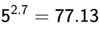 A LaTex expression showing 5 to the power of 2.7 = 77.13