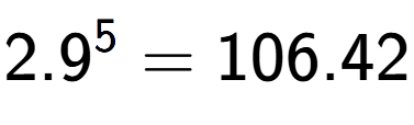 A LaTex expression showing 2.9 to the power of 5 = 106.42