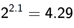 A LaTex expression showing 2 to the power of 2.1 = 4.29