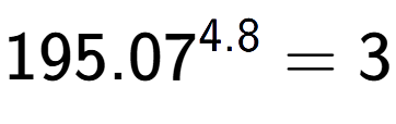 A LaTex expression showing 195.07 to the power of 4.8 = 3