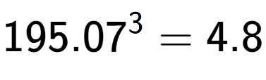A LaTex expression showing 195.07 to the power of 3 = 4.8