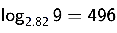 A LaTex expression showing \log sub 2.82 9 = 496