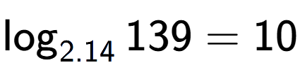 A LaTex expression showing \log sub 2.14 139 = 10